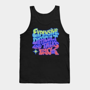 Expensive difficult and talks back - Groovy Tank Top